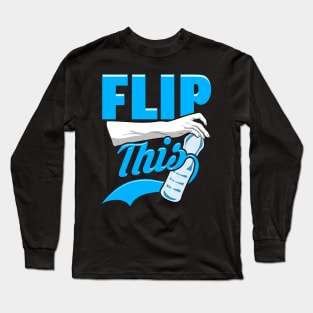 Flip This | Flip Master | Water Bottle Flipping Long Sleeve T-Shirt